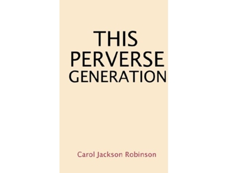 Livro This Perverse Generation de Carol Jackson Robinson (Inglês)