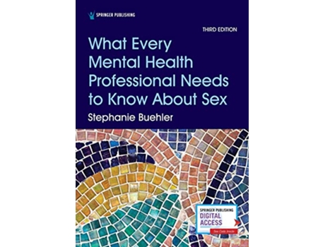 Livro What Every Mental Health Professional Needs to Know About Sex Third Edition de Stephanie Buehler PsyD CSTS (Inglês)