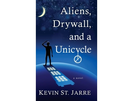 Livro Aliens, Drywall, And A Unicycle De Kevin St Jarre (inglês)