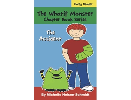 Livro The Whatif Monster Chapter Book Series The Accident de Michelle Nelson-Schmidt (Inglês)