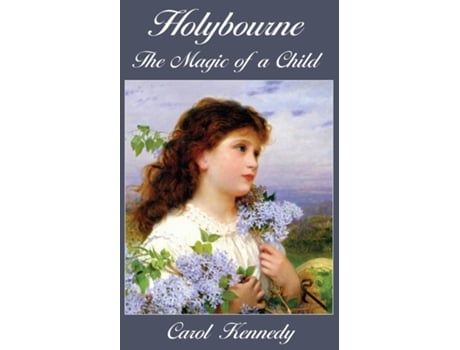 Livro Holybourne The Magic Of A Child De Carol J Kennedy (inglês)