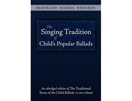 Livro The Singing Tradition of Childs Popular Ballads de Bertrand Harris Bronson (Inglês)