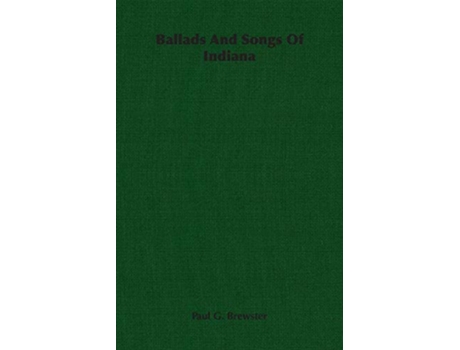 Livro Ballads And Songs Of Indiana de Paul G Brewster (Inglês)
