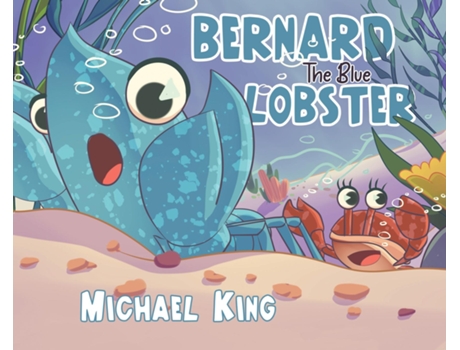 Livro Bernard The Blue Lobster de Michael King (Inglês)