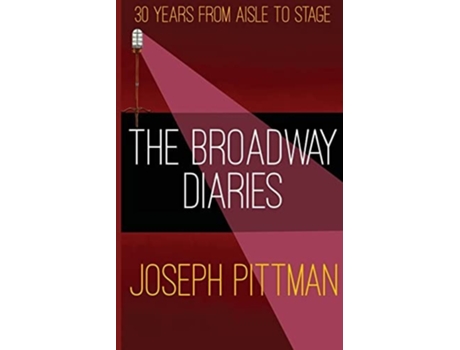 Livro The Broadway Diaries de Joseph Pittman (Inglês)
