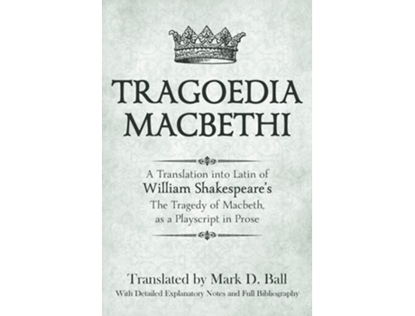 Livro Tragoedia Macbethi A Translation Into Latin Of William Shakespeares Quotmacbethquot, As A Playscript In Prose De William Shakespeare (latim)
