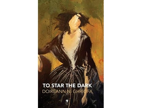 Livro To Star the Dark de Doireann Ní Ghríofa (Inglês)
