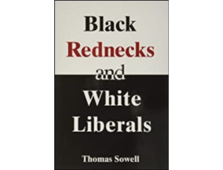 Livro Black Rednecks White Liberals Hope, Mercy, Justice and Autonomy in the American Health Care Syste de Thomas Sowell (Inglês)