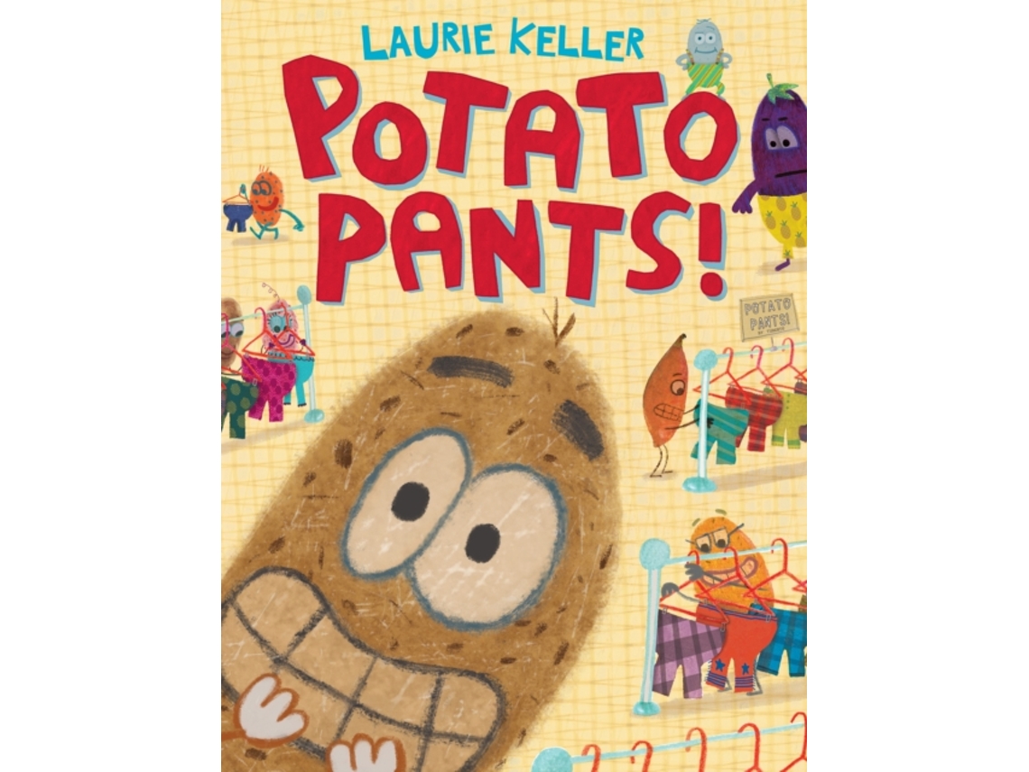Livro Potato Pants! de Laurie Keller (Inglês - Capa Dura)
