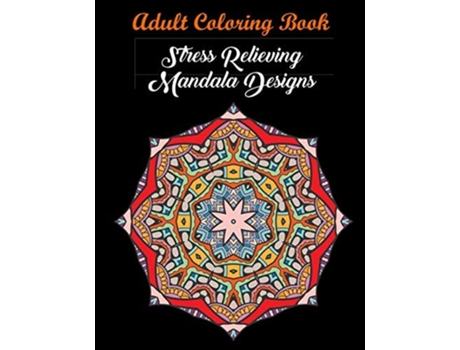 Livro Adult Coloring Book Stress Relieving Mandala Designs Mandala Coloring Book De Coloring Books, Coloring Books For Adults Et Al. (inglês)
