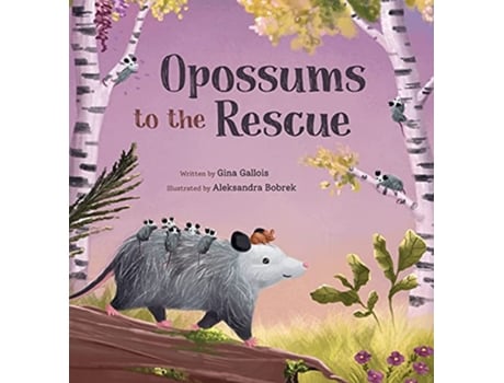 Livro Opossums to the Rescue de Gina Gallois (Inglês - Capa Dura)