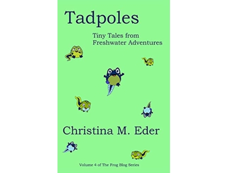 Livro Tadpoles Tiny Tales from Freshwater Adventures Frog Blog de Christina Eder (Inglês)
