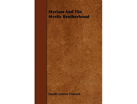 Livro Myriam and the Mystic Brotherhood de Maude Lesseur Howard (Inglês)