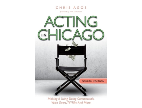 Livro Acting In Chicago, 4th Ed Making A Living Doing Commercials, Voice Over, TV/Film And More de Chris Agos (Inglês)