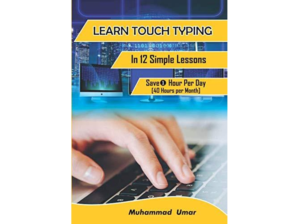 Livro Learn Touch Typing in 12 Simple Lessons Save 1 Hour Per Day 30 Hours per Month de Muhammad Umar (Inglês)