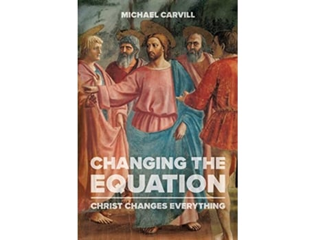 Livro Changing the Equation Christ Changes Everything de Michael J Carvill (Inglês)