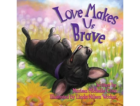 Livro Love Makes Us Brave De Marissa Michelle Cina (inglês)