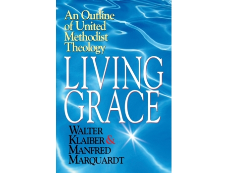 Livro Living Grace: An Outline of United Methodist Theology Manfred Marquardt, Walter Klaiber (Inglês)