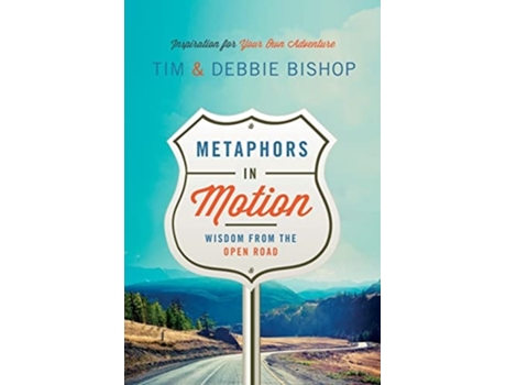 Livro Metaphors in Motion Wisdom from the Open Road de Debbie Bishop e Tim Bishop (Inglês)