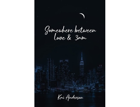 Livro Somewhere Between Love and 3 AM de Kai Anderson (Inglês)