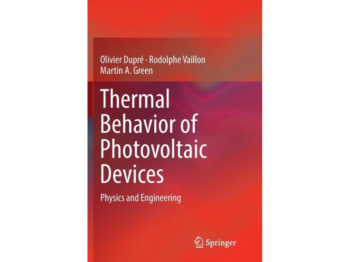 Livro Thermal Behavior Of Photovoltaic Devices Physics And Engineering De Olivier Dupré (inglês)