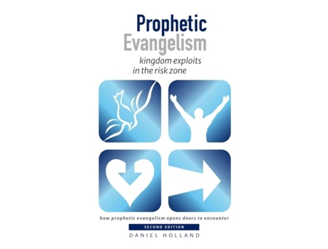Livro Prophetic Evangelism Kingdom Exploits In The Risk Zone De Daniel Holland (inglês)