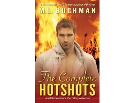 Livro The Complete Hotshots A Wildfire Romance Short Story Collection De M L Buchman (inglês)