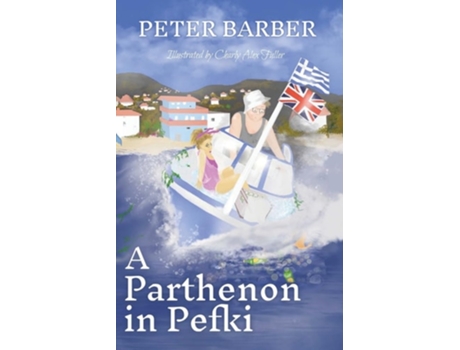 Livro A Parthenon in Pefki Further Adventures of an Anglo-Greek Marriage de Peter Barber (Inglês)