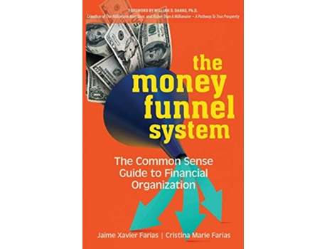 Livro The Money Funnel System The Common Sense Guide to Financial Organization de Jaime Xavier Farias Cristina Marie Farias (Inglês)