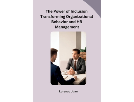 Livro The Power of Inclusion Transforming Organizational Behavior and HR Management de Lorenzo Juan (Inglês)