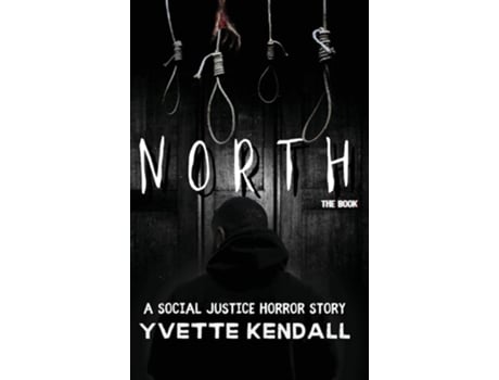 Livro NORTH A Social Justice Horror Story de Yvette Kendall (Inglês - Capa Dura)