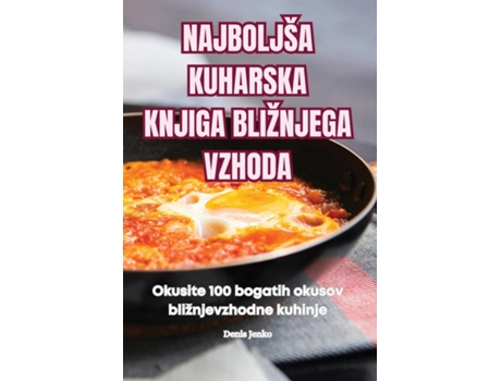 Livro NAJBOLJŠA KUHARSKA KNJIGA BLIŽNJEGA VZHODA de Denis Jenko (Inglês)