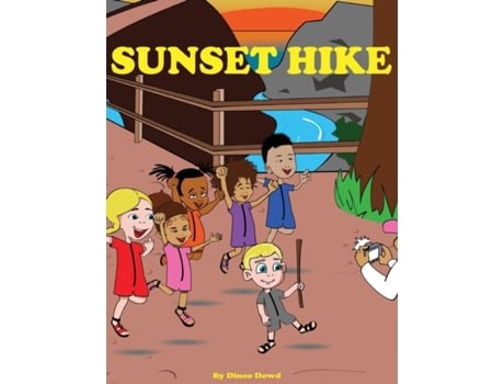 Livro Sunset Hikea Childrens Hiking Book, To Motivate Children To Step Outside And Explore Nature. De Dineo Dowd (inglês)