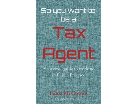 Livro So you want to be a Tax Agent: A survival guide to working in Public Practice Linda McGowan (Inglês)