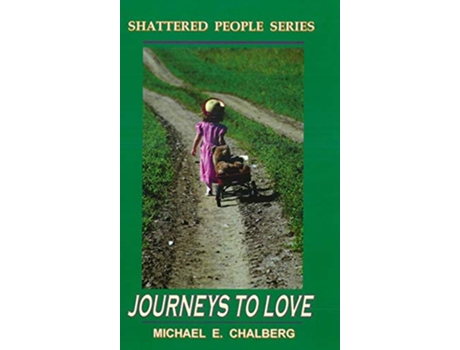 Livro Shattered People Series Journeys to Love Two de Michael E Chalberg (Inglês)