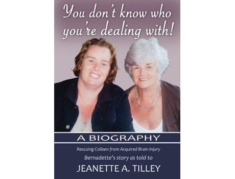 Livro You Dont Know Who Youre Dealing With! A Biography De Jeanette A Tilley (inglês)