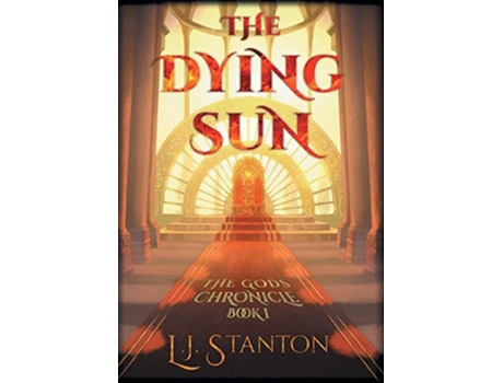 Livro The Dying Sun 1 The Gods Chronicle de LJ Stanton (Inglês)