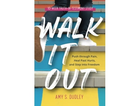 Livro Walk It Out Push Through The Pain, Heal Past Hurts, And Step Into Freedom De Amy S Dudley (inglês)