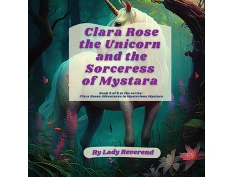 Livro Clara Rose the Unicorn and the Sorceress of Mystara de Lady Reverend (Inglês)