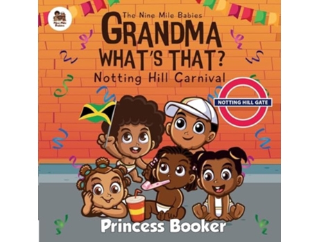 Livro Grandma Whats That? Notting Hill Carnival Visit Notting Hill Carnival with the Nine Mile Babies de Princess Booker (Inglês)