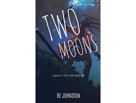Livro Two Moons Memories from a World with One 1 Echoes of Past Lives de RE Johnston (Inglês)