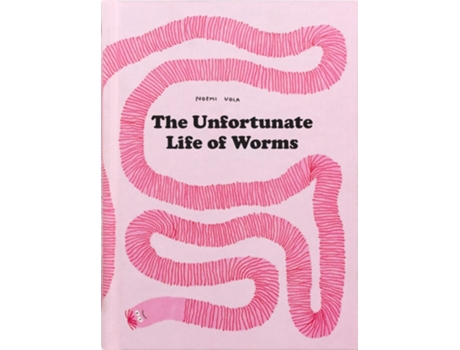 Livro Unfortunate Life Of Worms de Noemi Vola (Inglês - Capa Dura)