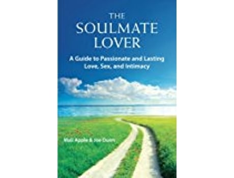 Livro The Soulmate Lover A Guide to Passionate and Lasting Love Sex and Intimacy de Mali Apple Joe Dunn (Inglês)