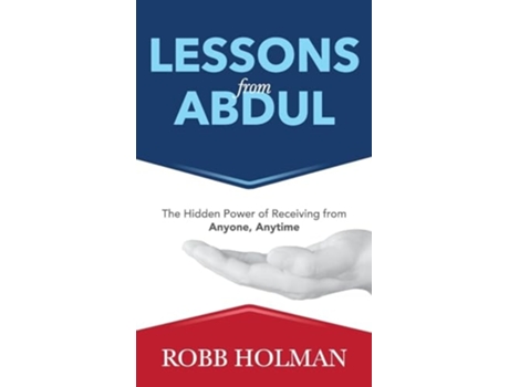 Livro Lessons from Abdul The Hidden Power of Receiving from Anyone, Anytime de Robb Holman (Inglês - Capa Dura)