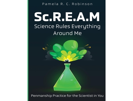 Livro Sc.R.E.A.M Science Rules Everything Around Me de Pamela R C Robinson (Inglês)