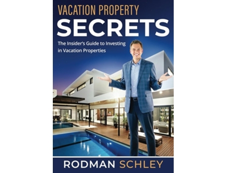 Livro Vacation Property Secrets The Insiders Guide to Investing in Vacation Properties de Rodman Schley (Inglês)