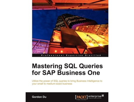 Livro Mastering SQL Queries for SAP Business One de Gordon Du (Inglês)