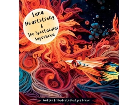 Livro Luna Heartstrong amp the Spectacular Supernova de Lyra Brave (Inglês - Capa Dura)