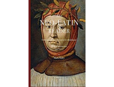 Livro The NeoLatin Reader Selections from Petrarch to Rimbaud de Mark T Riley e Giles Laurén (Inglês)
