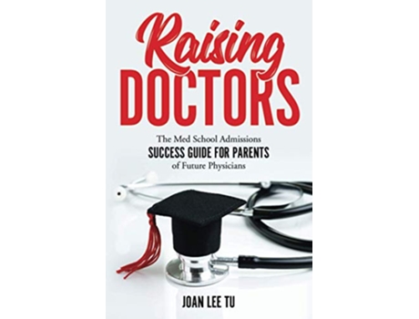 Livro Raising Doctors The Med School Admissions Success Guide for Parents of Future Physicians de Joan Lee Tu (Inglês)
